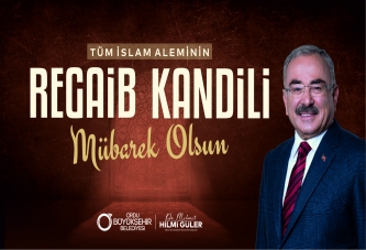 BAŞKAN GÜLER’DEN REGAİB KANDİLİ MESAJI