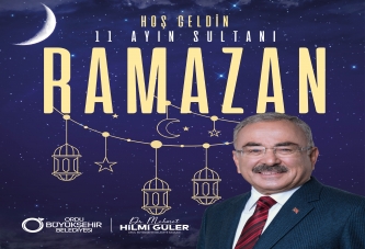 “MÜBAREK RAMAZAN AYI’NI KUTLUYORUM”