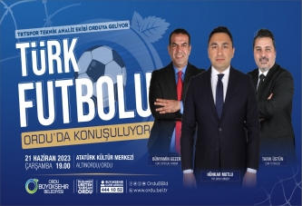 TÜRK FUTBOLU ORDU’DA KONUŞULACAK