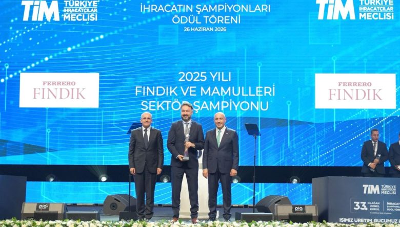 FERRERO FINDIK, 2025'İN İHRACAT ŞAMPİYONU OLDU