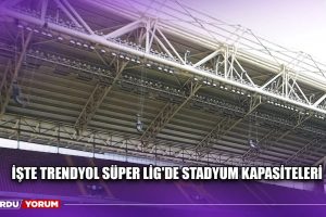 SÜPER LİG’DE STADYUM KAPASİTELERİ